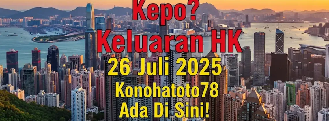 Kepo Keluaran HK 26 Juli 2025 Konohatoto78 Ada Di Sini! - angkagaib.com