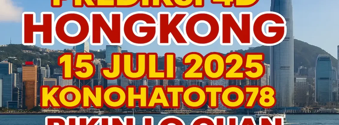 Prediksi 4D Hongkong 15 Juli 2025 Konohatoto78 Bikin Lo Cuan - angkagaib.com