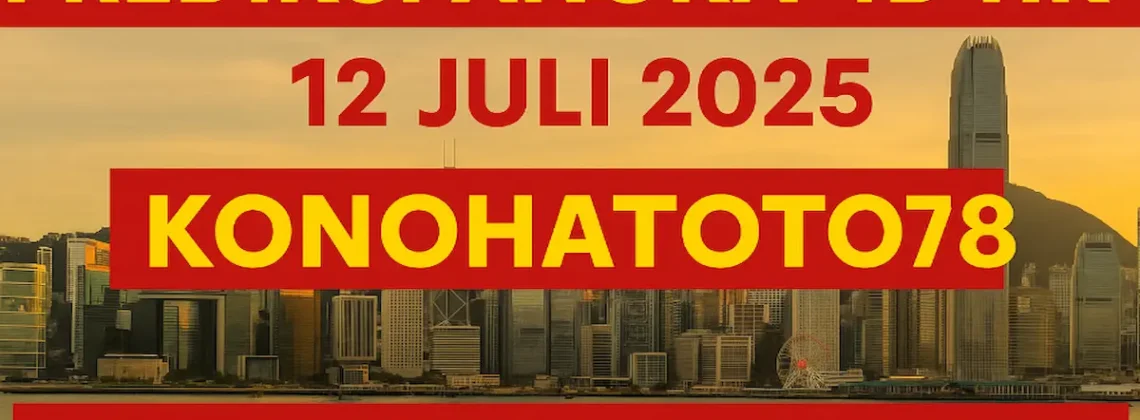 Prediksi Angka 4D HK 12 Juli 2025 Konohatoto78 Bocorin Angka! - angkagaib.com