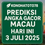 Prediksi Angka Gacor Macau Hari Ini 3 Juli 2025 dari Konohatoto78 - angkagaib.com