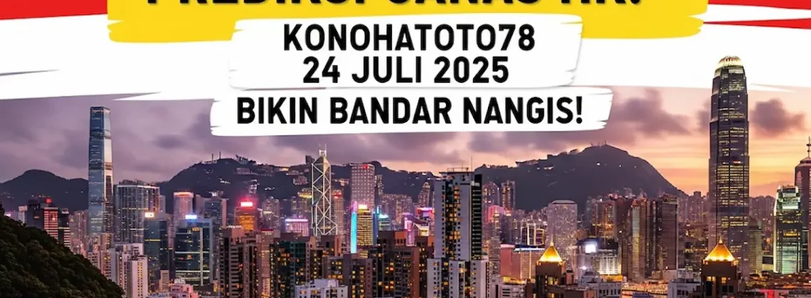 Prediksi Ganas HK! Konohatoto78 24 Juli 2025 Bikin Bandar Nangis! - angkagaib.com