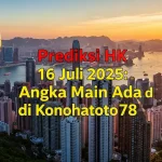 Prediksi HK 16 Juli 2025 Angka Main Ada di Konohatoto78 - angkagaib.com