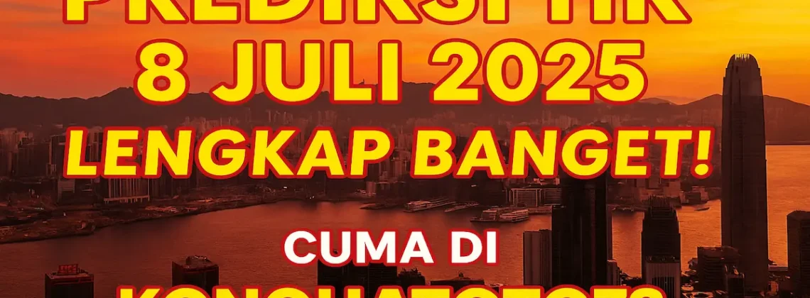 Prediksi HK 8 Juli 2025 Lengkap Banget! Cuma di Konohatoto78 - angkagaib.com