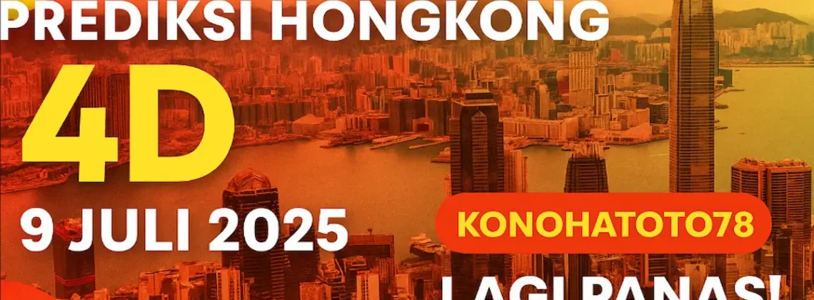 Prediksi Hongkong 4D 9 Juli 2025 Konohatoto78 Lagi Panas! - angkagaib.com