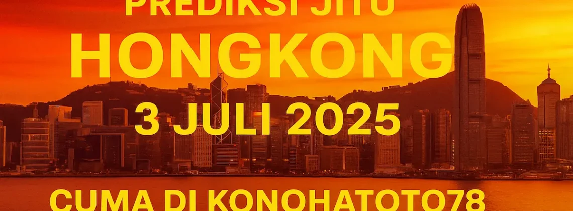 Prediksi Jitu Hongkong 3 Juli 2025 Cuma di Konohatoto78 - angkagaib.com