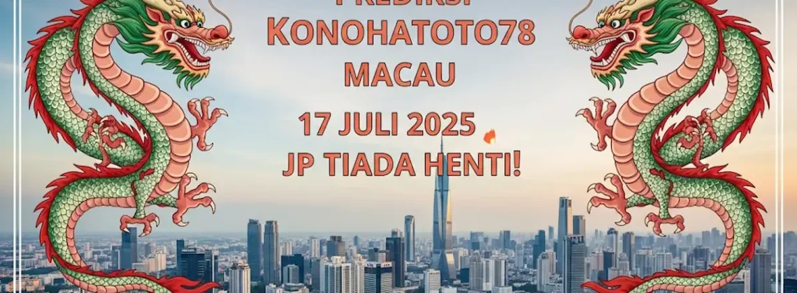 Prediksi Konohatoto78 Macau 17 Juli 2025 JP Tiada Henti! - angkagaib.com