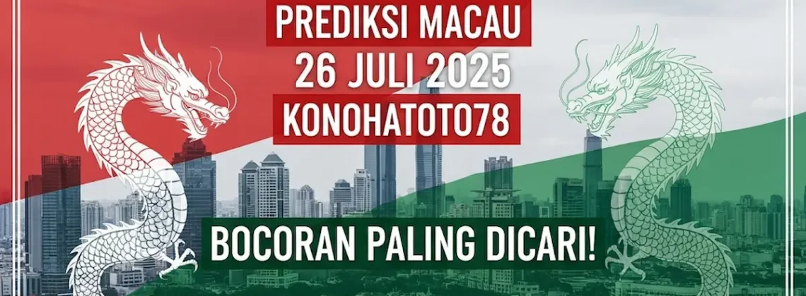 Prediksi Macau 26 Juli 2025 Konohatoto78 Bocoran Paling Dicari! - angkagaib.com