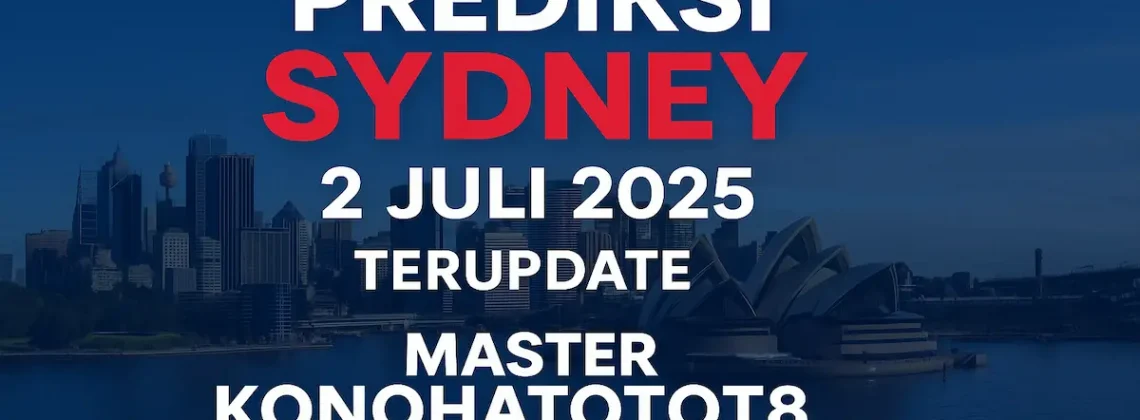 Prediksi Sydney 2 Juli 2025 Terupdate dari Master Konohatoto78 - angkagaib.com