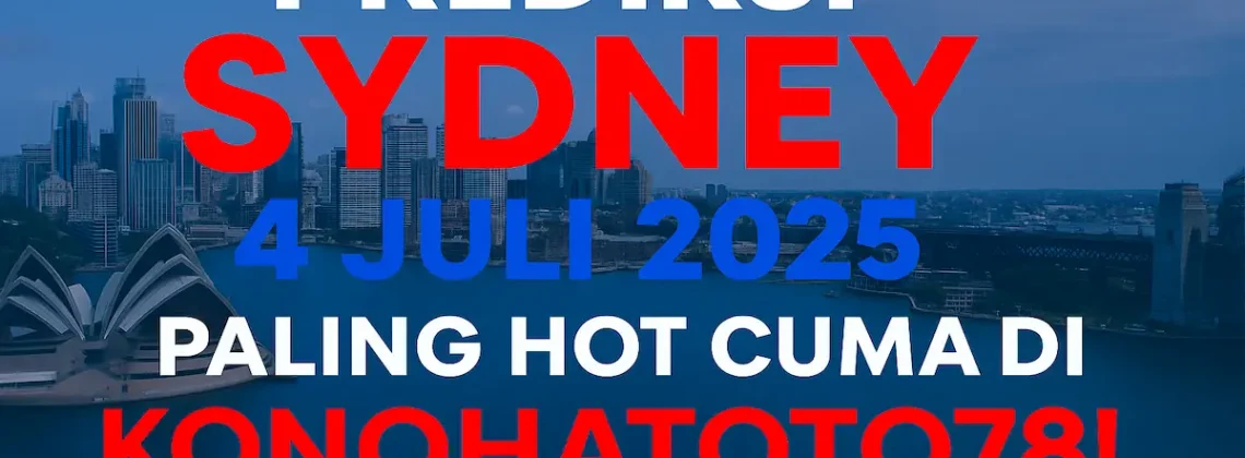 Prediksi Sydney 4 Juli 2025 Paling Hot Cuma di Konohatoto78! - angkagai.com