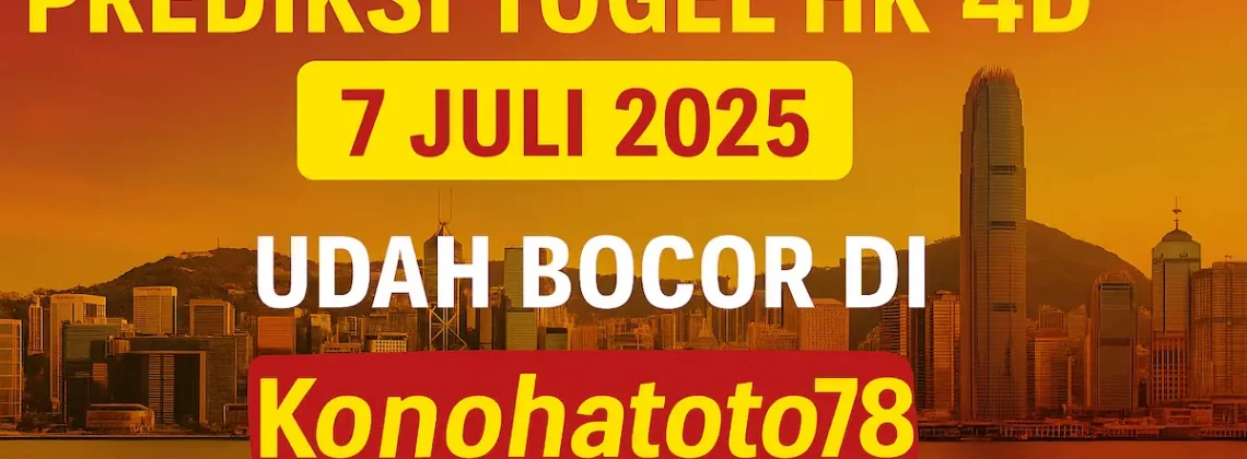 Prediksi Togel HK 4D 7 Juli 2025 Udah Bocor di Konohatoto78 - angkagaib.com