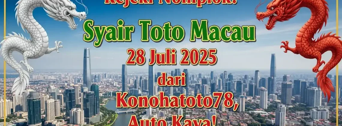 Rejeki Nomplok! Syair Toto Macau 28 Juli 2025 dari Konohatoto78, Auto Kaya!-angkagaib.com