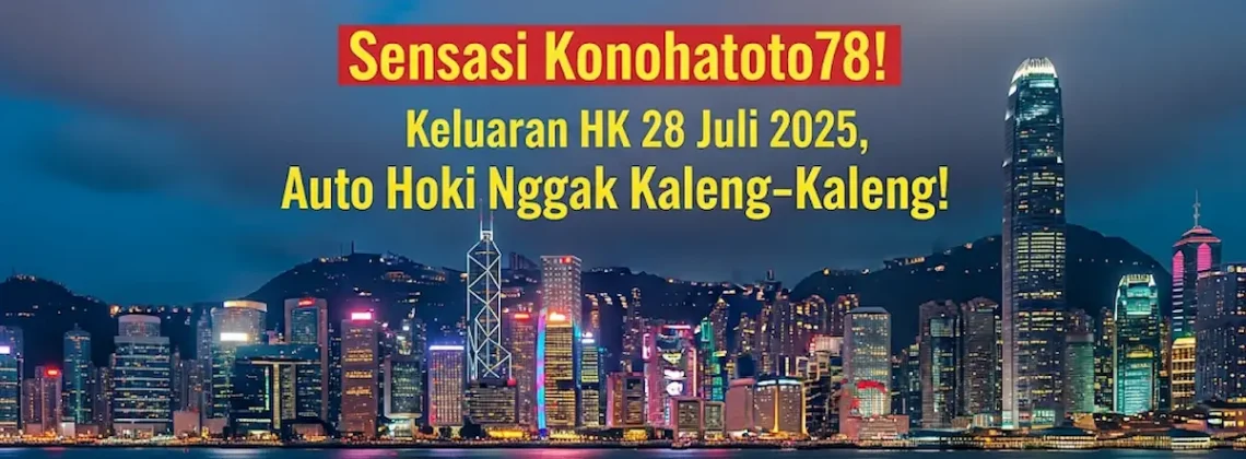 Sensasi Konohatoto78! Keluaran HK 28 Juli 2025, Auto Hoki Nggak Kaleng-Kaleng! - angkagaib.com