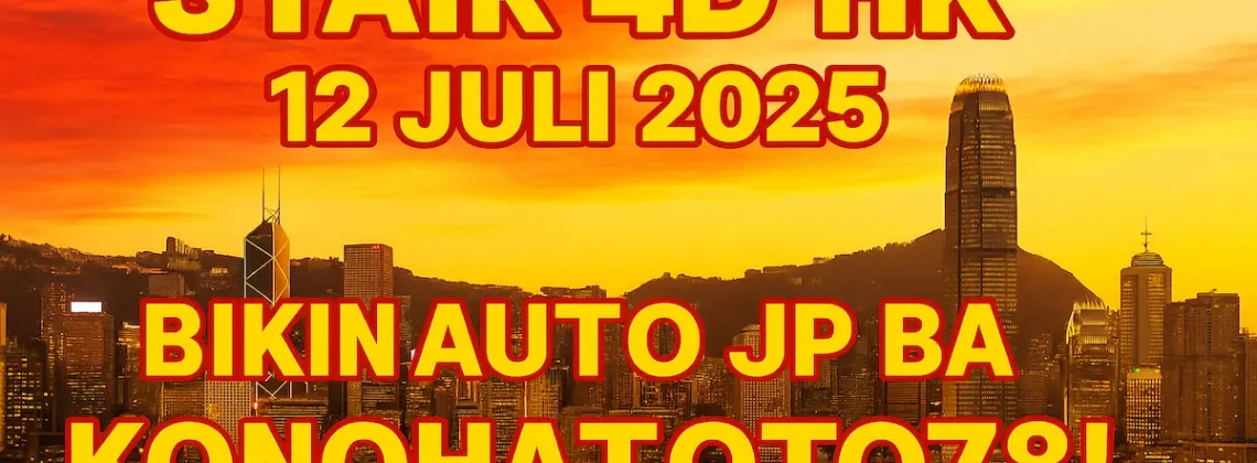 Syair 4D HK 12 Juli 2025 Bikin Auto JP Bareng Konohatoto78! - angkagaib.com
