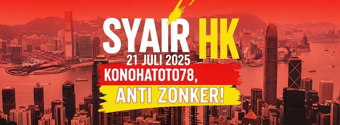 Syair HK 21 Juli 2025 Konohatoto78, Anti Zonker! - angkagaib.com