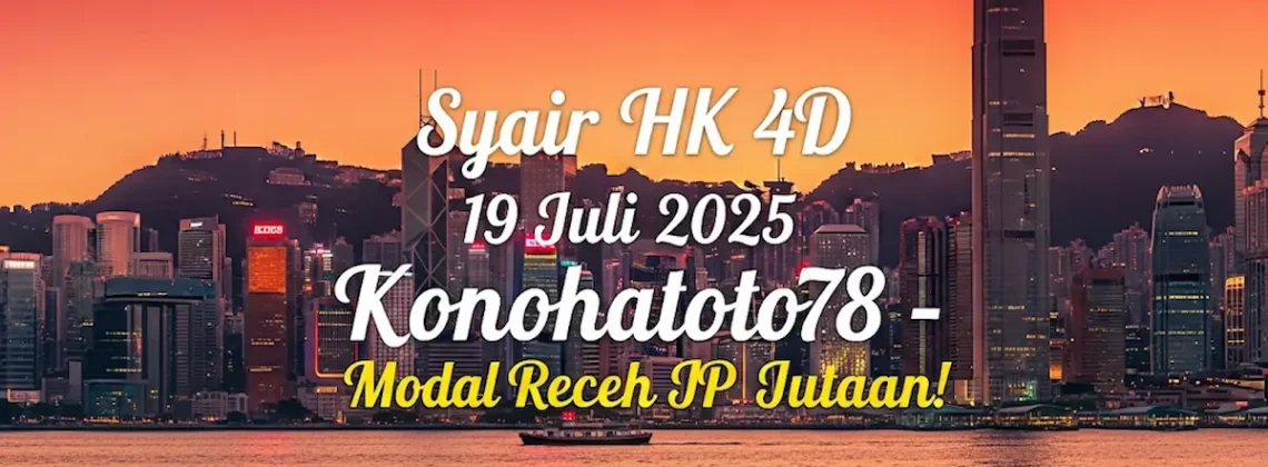 Syair HK 4D 19 Juli 2025 Konohatoto78 – Modal Receh JP Jutaan! - angkagaib.com