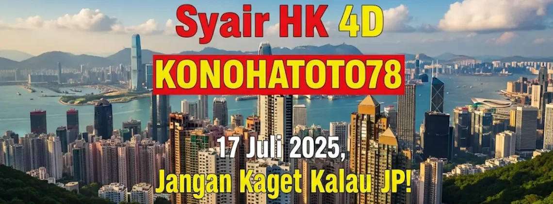 Syair HK 4D Konohatoto78 17 Juli 2025, Jangan Kaget Kalau JP! - angkagaib.com