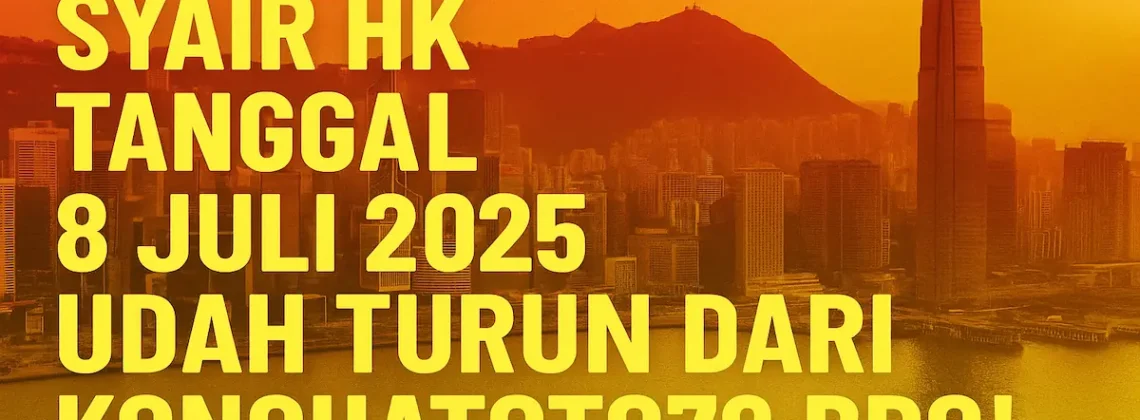 Syair HK Tanggal 8 Juli 2025 Udah Turun dari Konohatoto78 Bro! - angkagaib.com