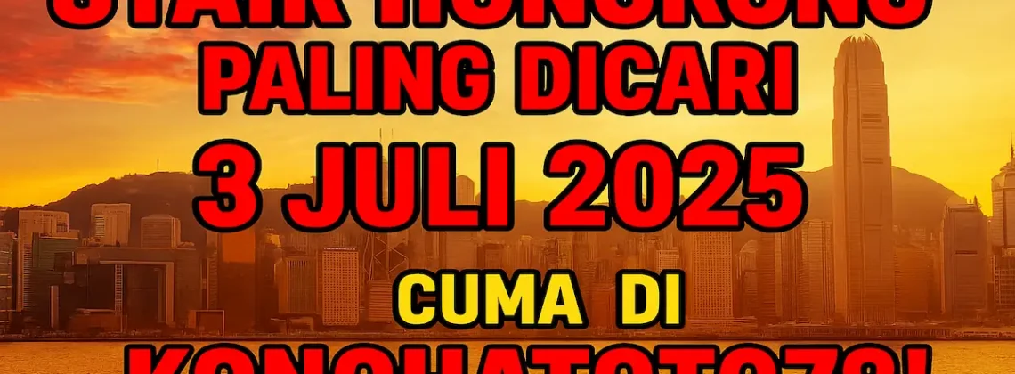 Syair Hongkong Paling Dicari 3 Juli 2025 Cuma di Konohatoto78! - angkagaib.com