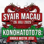 Syair Macau 26 Juli 2025 Konohatoto78 Angka Mistik Jitu! - angkagaib.com