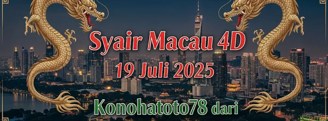 Syair Macau 4D 19 Juli 2025 Konohatoto78 dari Master! Pasti JP! - angkagaib.com