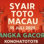 Syair Toto Macau 15 Juli 2025 Angka Gacor dari Konohatoto78! - angkagaib.com