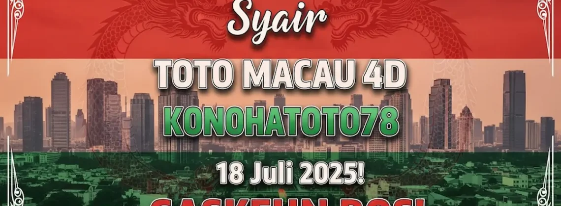 Syair Toto Macau 4D Konohatoto78 18 Juli 2025! GASKEUN BOS! - angkagaib.com