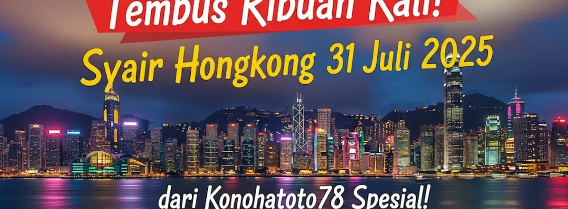 Tembus Ribuan Kali! Syair Hongkong 31 Juli 2025 dari Konohatoto78 Spesial! - angkagaib.com