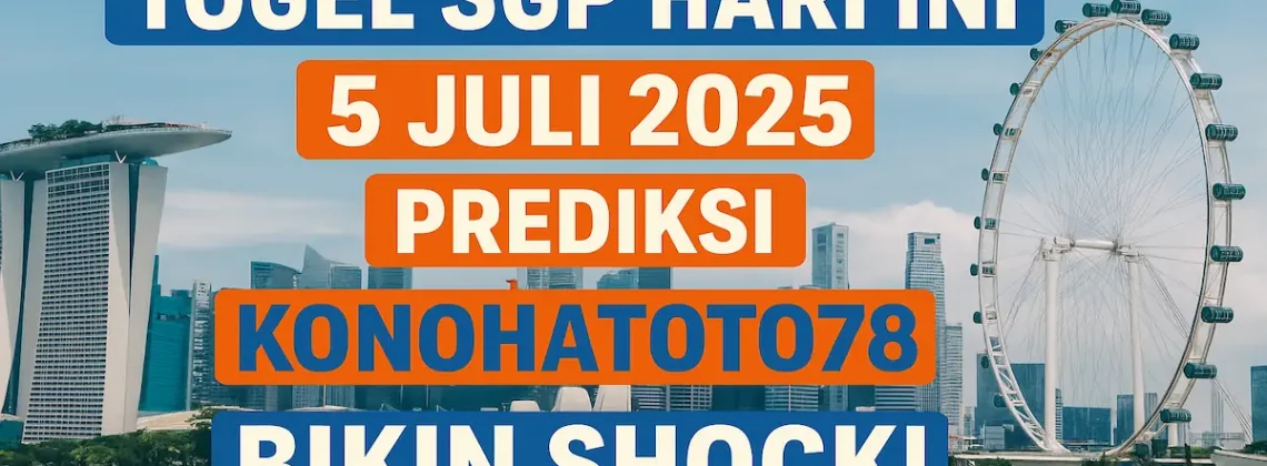 Togel SGP Hari Ini 5 Juli 2025 Prediksi Konohatoto78 Bikin Shock! - angkagaib.com