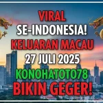 Viral Se-Indonesia! Keluaran Macau 27 Juli 2025 Konohatoto78 Bikin Geger! - angkagaib.com