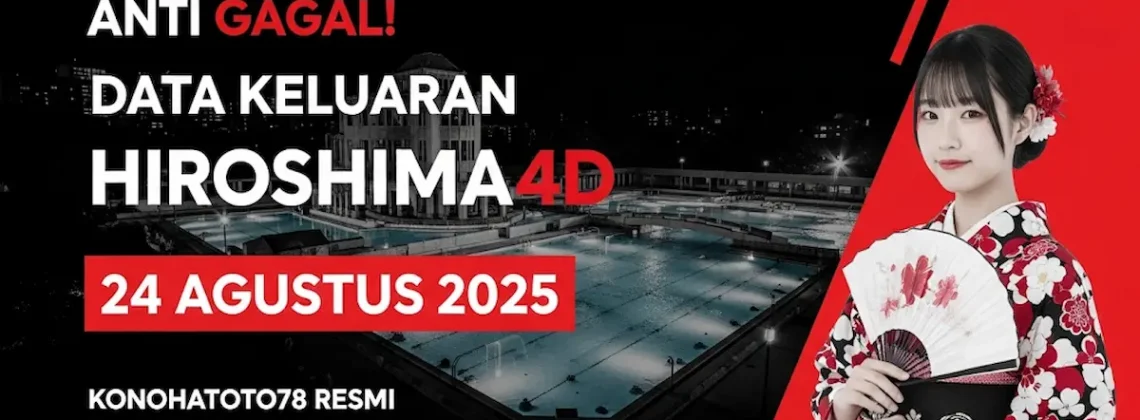 Anti Gagal! Data Keluaran Hiroshima4D 24 Agustus 2025 Konohatoto78 Resmi - keluarantoto78.com
