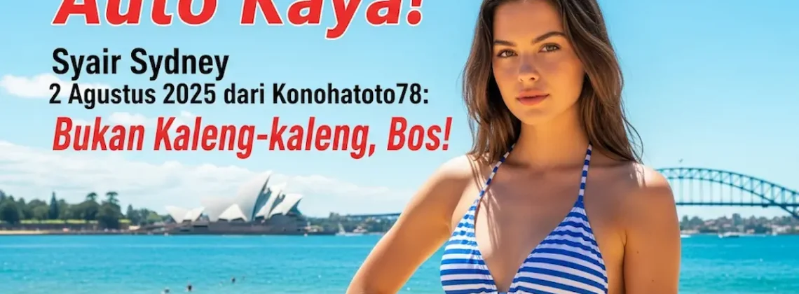 Auto Kaya! Syair Sydney 2 Agustus 2025 dari Konohatoto78 Bukan Kaleng-kaleng, Bos! - angkagaib.com