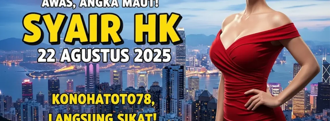 Awas, Angka Maut! Syair HK 22 Agustus 2025 Konohatoto78, Langsung Sikat! - keluarantoto78.com