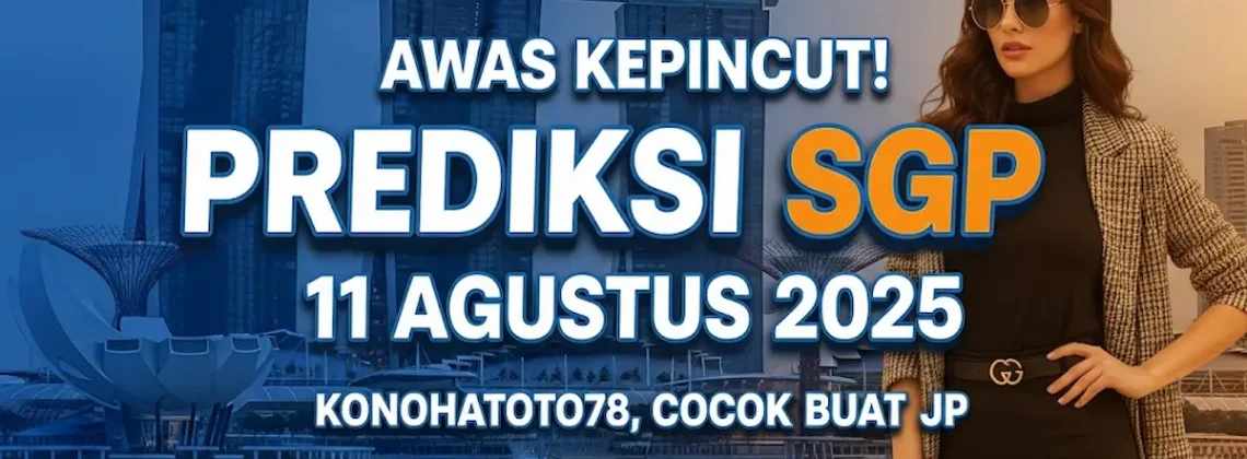 Awas Kepincut! Prediksi SGP 11 Agustus 2025 Konohatoto78, Cocok Buat Jp - angkagaib.com