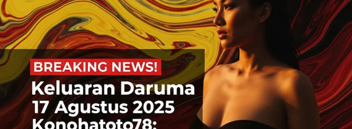 BREAKING NEWS! Keluaran Daruma 17 Agustus 2025 Konohatoto78 Angka Keramat! - angkagaib.com