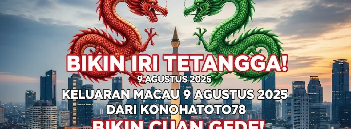 Bikin Iri Tetangga! Keluaran Macau 9 Agustus 2025 Dari Konohatoto78 Bikin Cuan Gede! - angkagaib.com