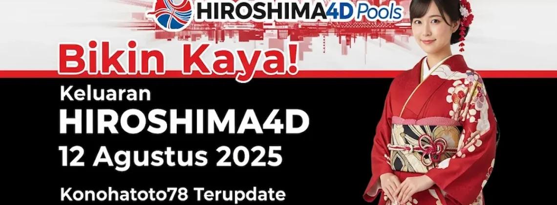 Bikin Kaya! Keluaran Hiroshima4D 12 Agustus 2025 Konohatoto78 Terupdate - angkagaib.com