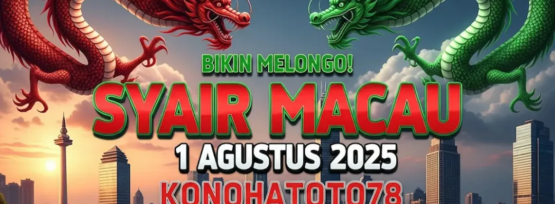 Bikin Melongo! Syair Macau 1 Agustus 2025 Konohatoto78 Paling Gacor Sejagat Raya! - angkagaib.com