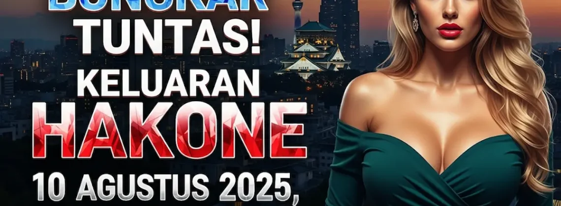 Bongkar Tuntas! Keluaran Hakone 10 Agustus 2025, Cek di Konohatoto78! - angkagaib.com