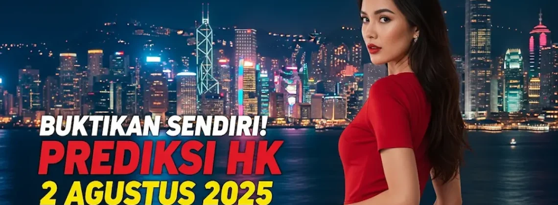 Buktikan Sendiri! Prediksi HK 2 Agustus 2025 Konohatoto78, Anti Zonk! - angkagaib.com