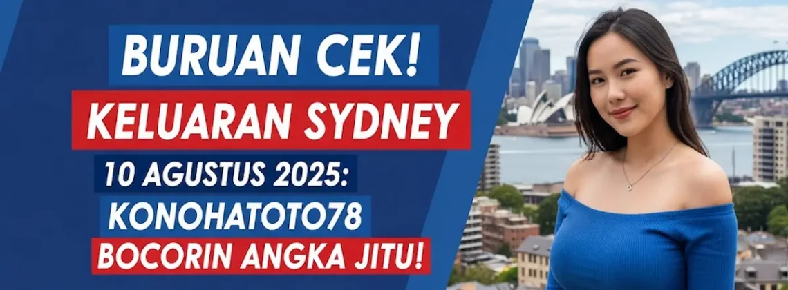 Buruan Cek! Keluaran Sydney 10 Agustus 2025 Konohatoto78 Bocorin Angka Jitu! - angkagaib.com