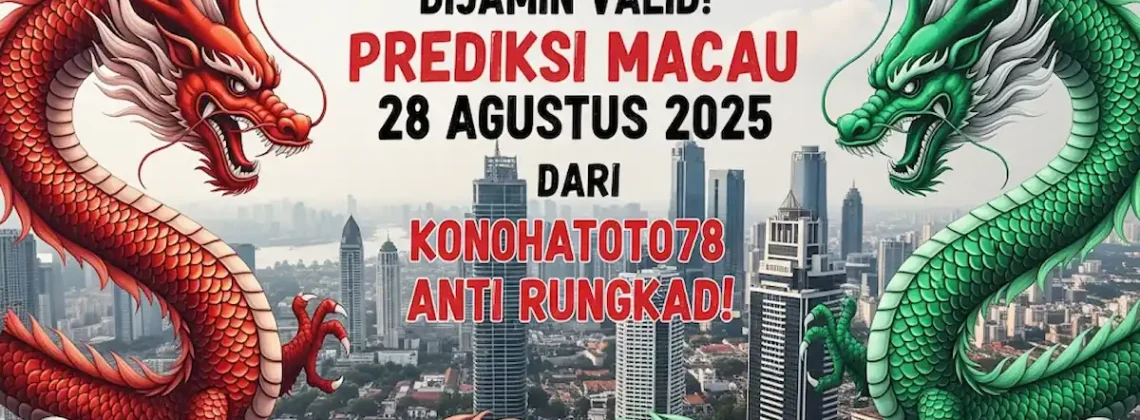Dijamin Valid! Prediksi Macau 28 Agustus 2025 dari Konohatoto78 Anti Rungkad! - keluarantoto78.com