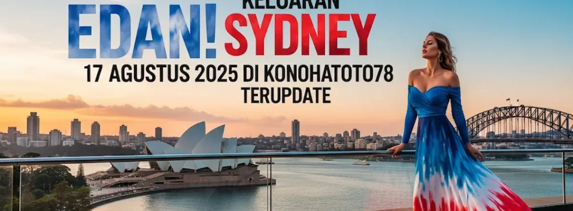 Edan! Keluaran Sydney 17 Agustus 2025 di Konohatoto78 Terupdate - angkagaib.com