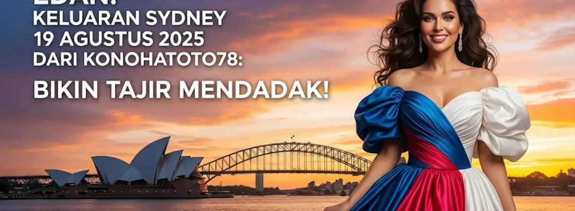 Edan! Keluaran Sydney 19 Agustus 2025 dari Konohatoto78 Bikin Tajir Mendadak! - angkagaib.com