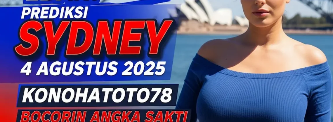 Edan! Prediksi Sydney 4 Agustus 2025 Konohatoto78 Bocorin Angka Sakti Tanpa Tanding! - angkagaib.com