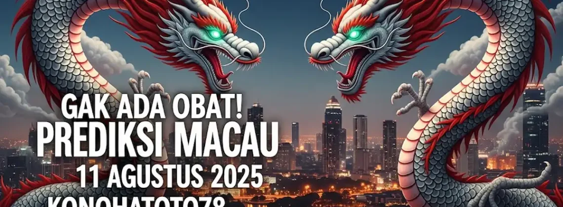 Gak Ada Obat! Prediksi Macau 11 Agustus 2025 Konohatoto78, Angka Hoki Bikin Pusing! - angkagaib.com