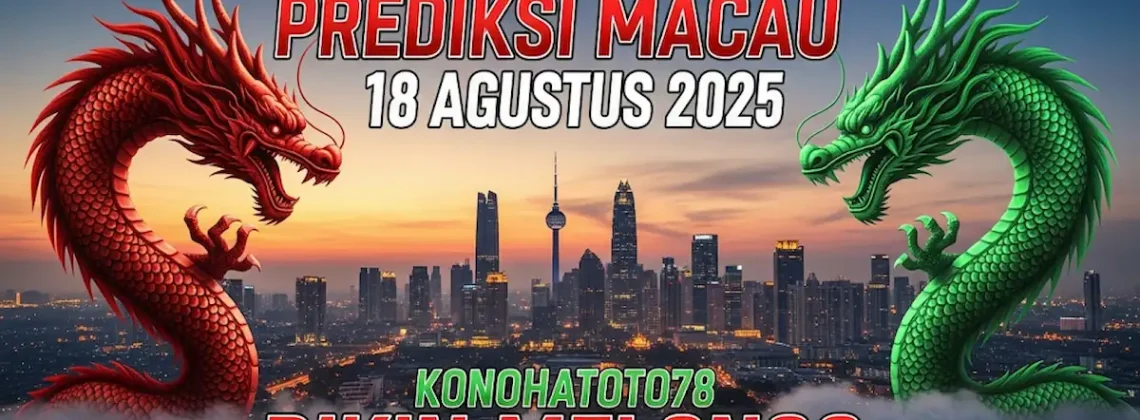 Gak Mau Kalah! Prediksi Macau 18 Agustus 2025 Konohatoto78 Bikin Melongo - angkagaib.com