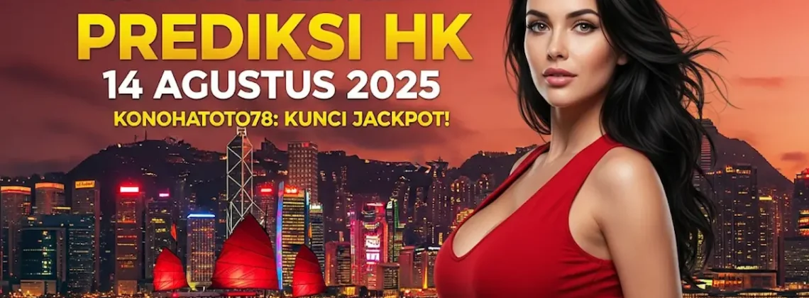 Gak Nyesel Klik! Prediksi HK 14 Agustus 2025 Konohatoto78 Kunci Jackpot! - angkagaib.com