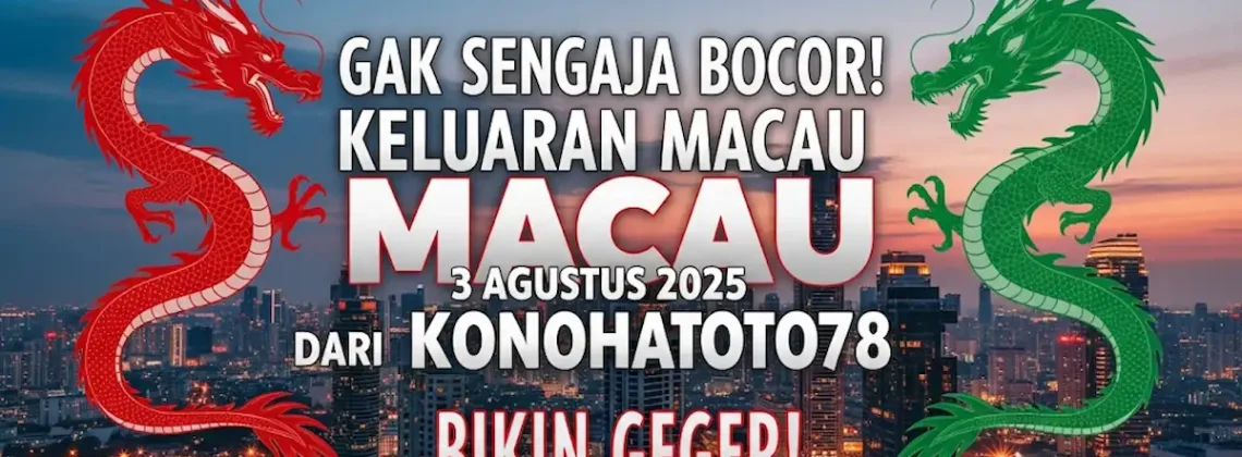 Gak Sengaja Bocor! Keluaran Macau 3 Agustus 2025 dari Konohatoto78 Bikin Geger! - angkagaib.com