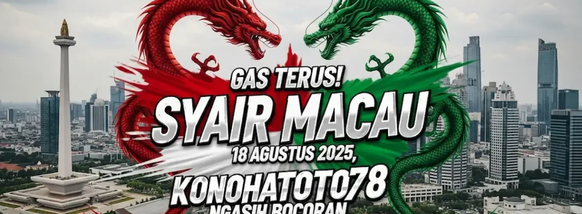 Gas Terus! Syair Macau 18 Agustus 2025, Konohatoto78 Ngasih Bocoran Nggak Kaleng-kaleng - angkagaib.com