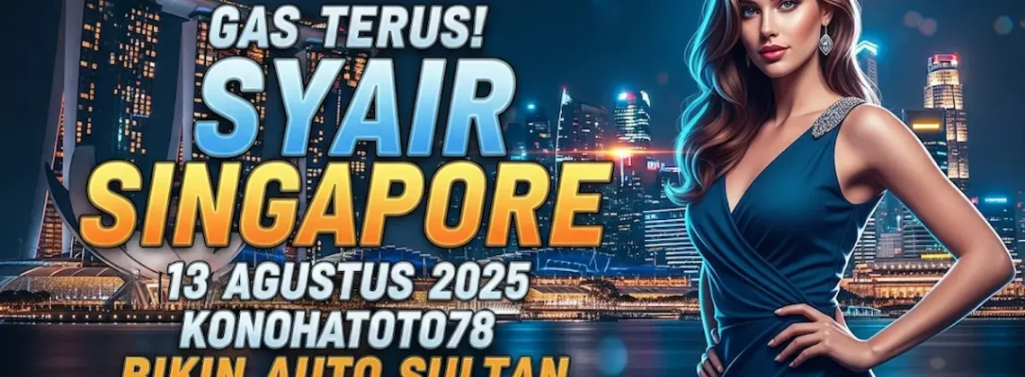 Gas Terus! Syair Singapore 13 Agustus 2025 Konohatoto78 Bikin Auto Sultan - angkagaib.com
